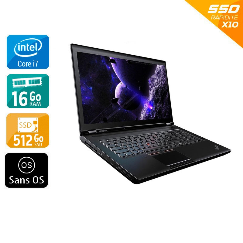 Lenovo ThinkPad P70 17,2" i7 Gen 6 - 16Go RAM 256Go SSD Sans OS